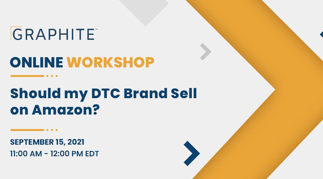 Workshop – Should my DTC Brand Sell on Amazon? | September 15, 2021 – Past Event