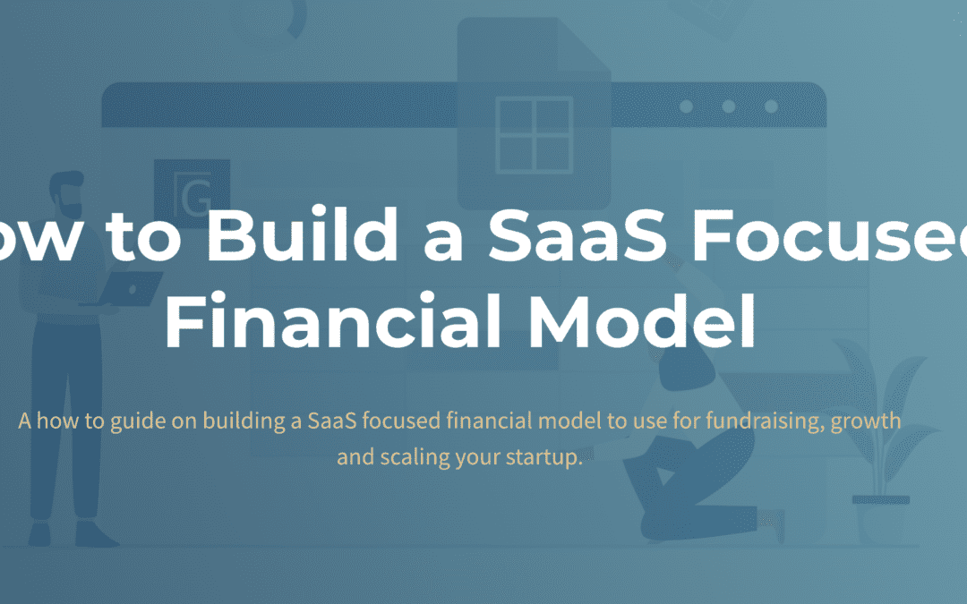 How to Build a SaaS Focused Financial Model