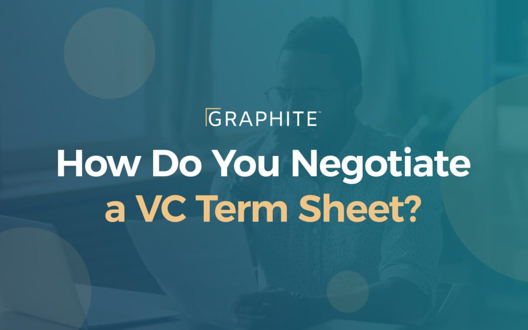 How Do You Negotiate a VC Term Sheet?