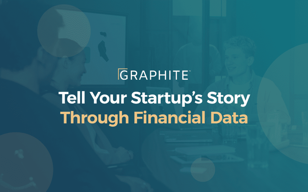 Tell Your Startup’s Story Through Financial Data