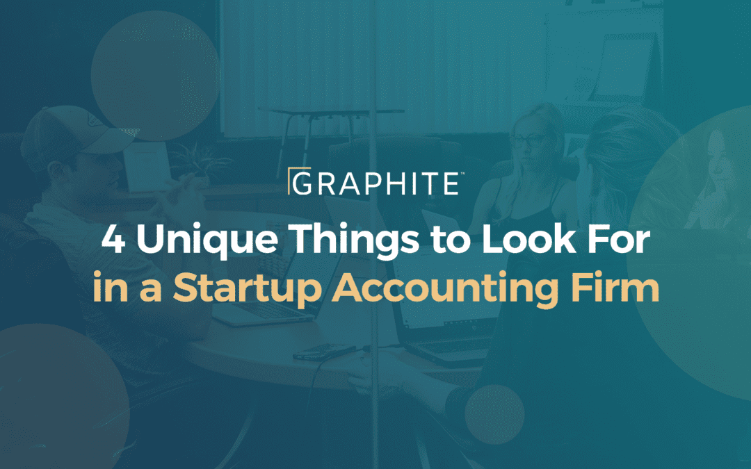 4 Unique Things to Look For in a Startup Accounting Firm