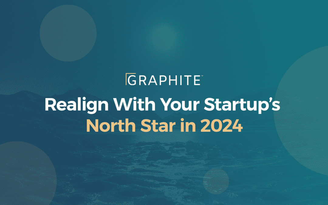 Realign With Your Startup’s North Star in 2024