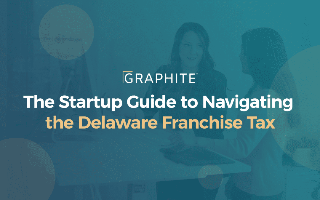 The Startup Guide to Navigating the Delaware Franchise Tax