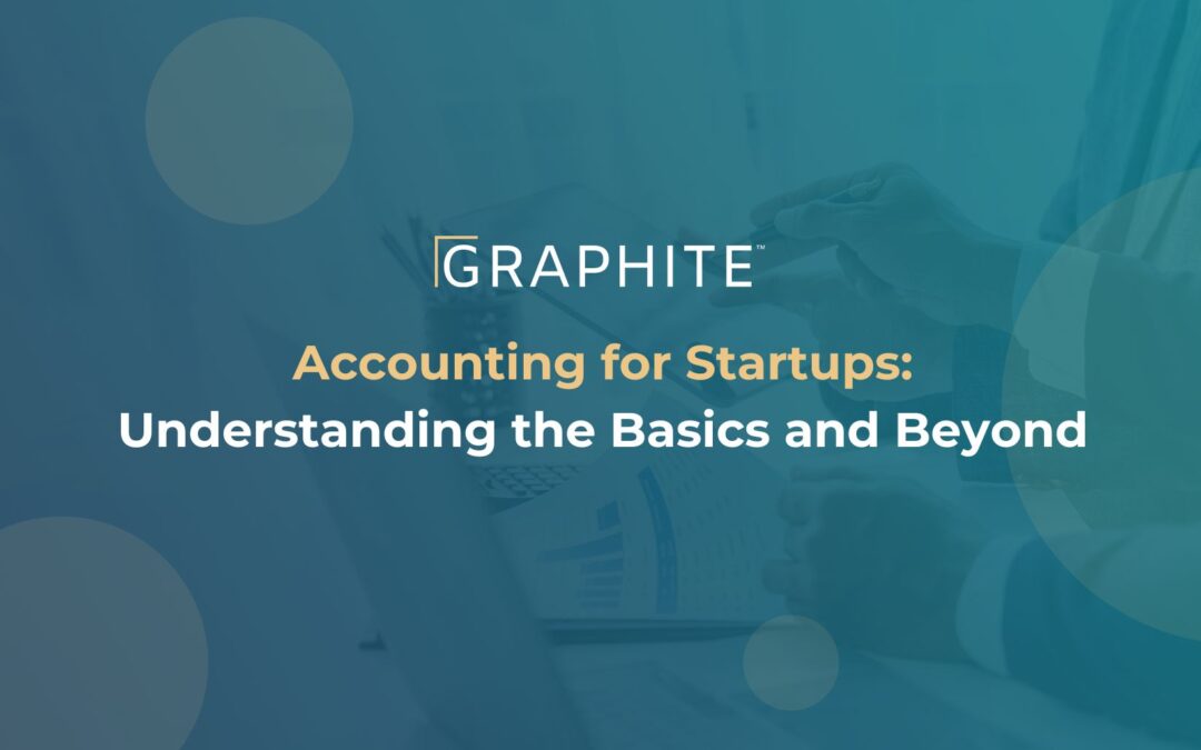 Accounting for Startups: Understanding the Basics and Beyond