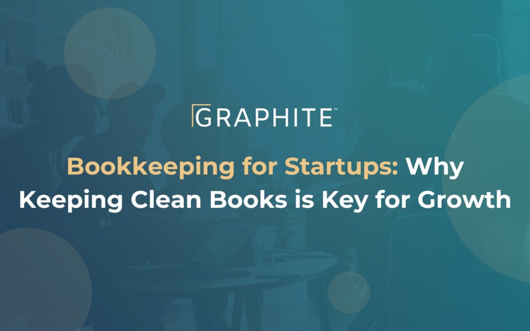 Bookkeeping for Startups: Why Keeping Clean Books is Key For Growth