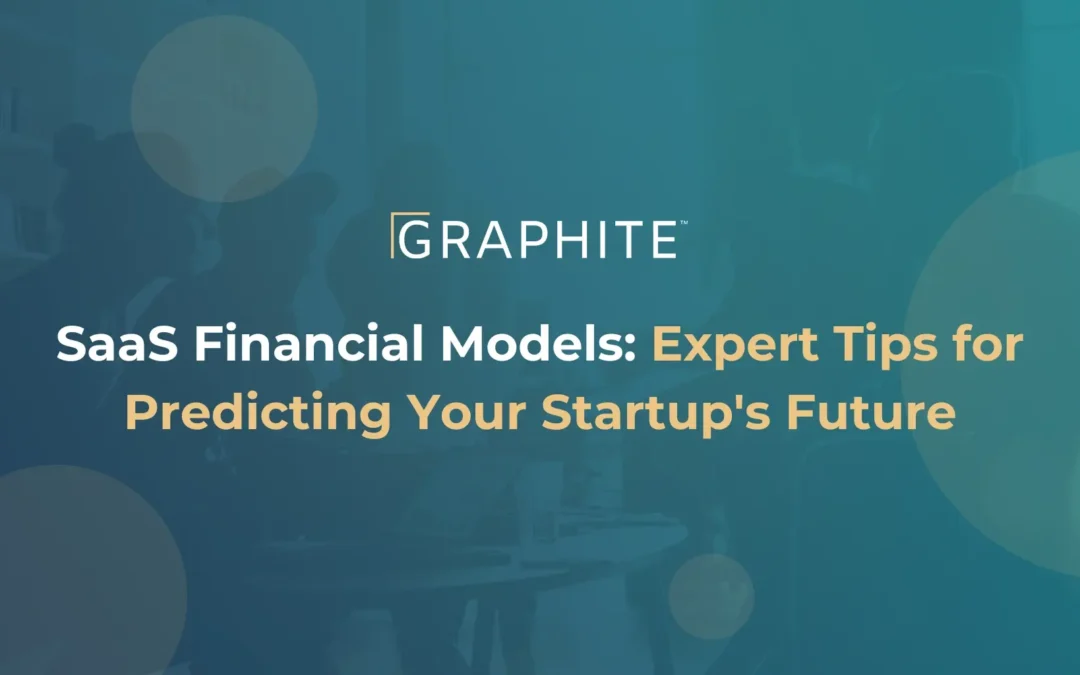 SaaS Financial Models: Expert Tips for Predicting Your Startup’s Future