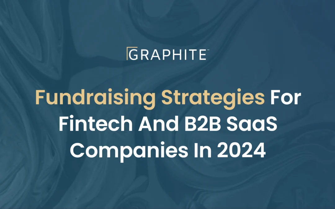 Fundraising Strategies for Fintech and B2B SaaS Companies in 2024