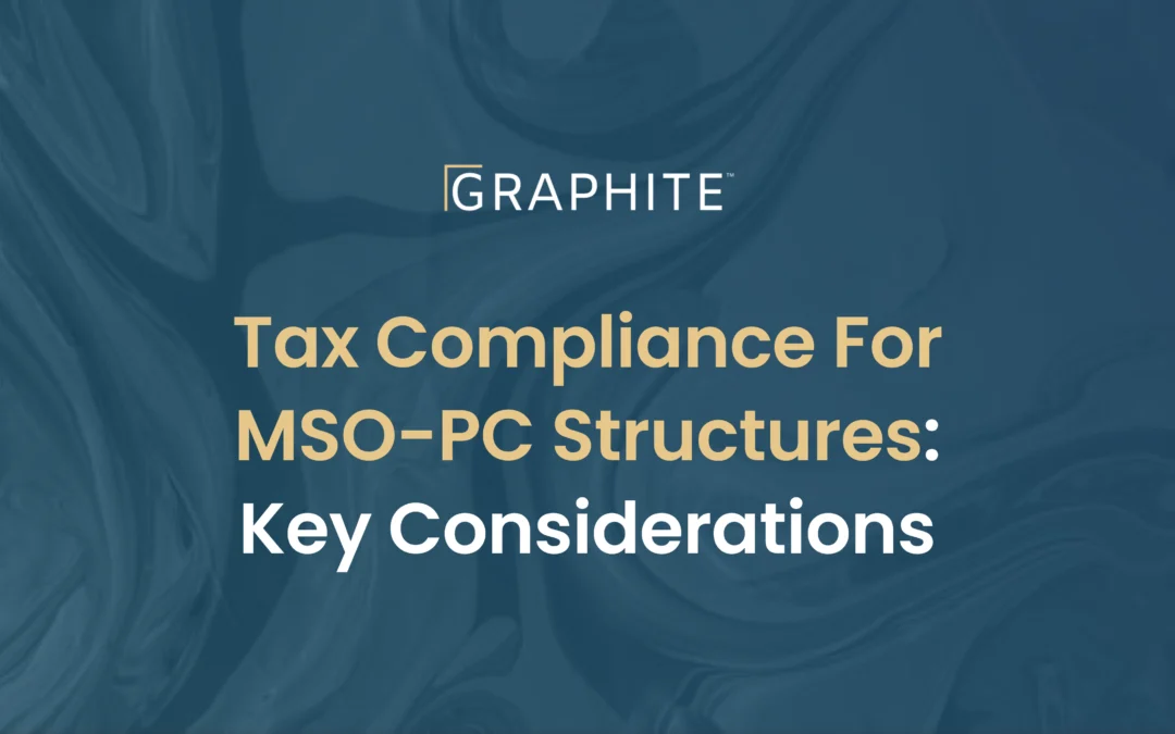 Tax Compliance Considerations for MSO/PC Structures in Healthcare & HealthTech