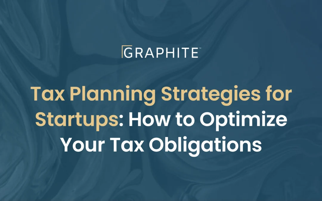 Tax Planning Strategies for Startups: How to Optimize Your Tax Obligations