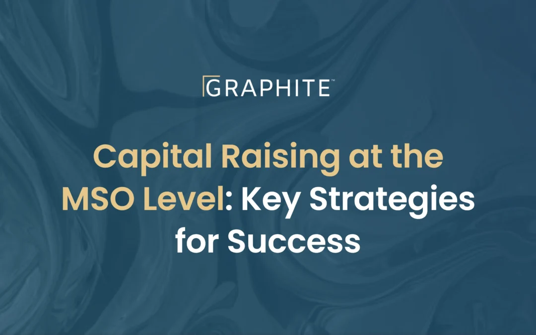 Capital Raising at the MSO Level – Key Strategies for Success