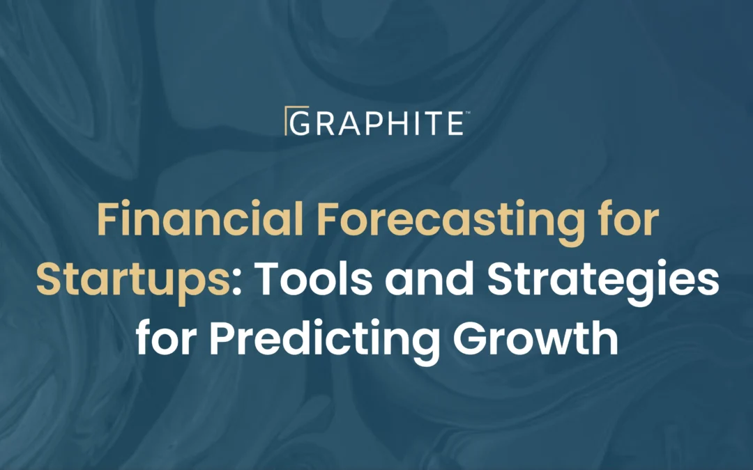 Financial Forecasting for Startups: Tools and Strategies for Predicting Growth