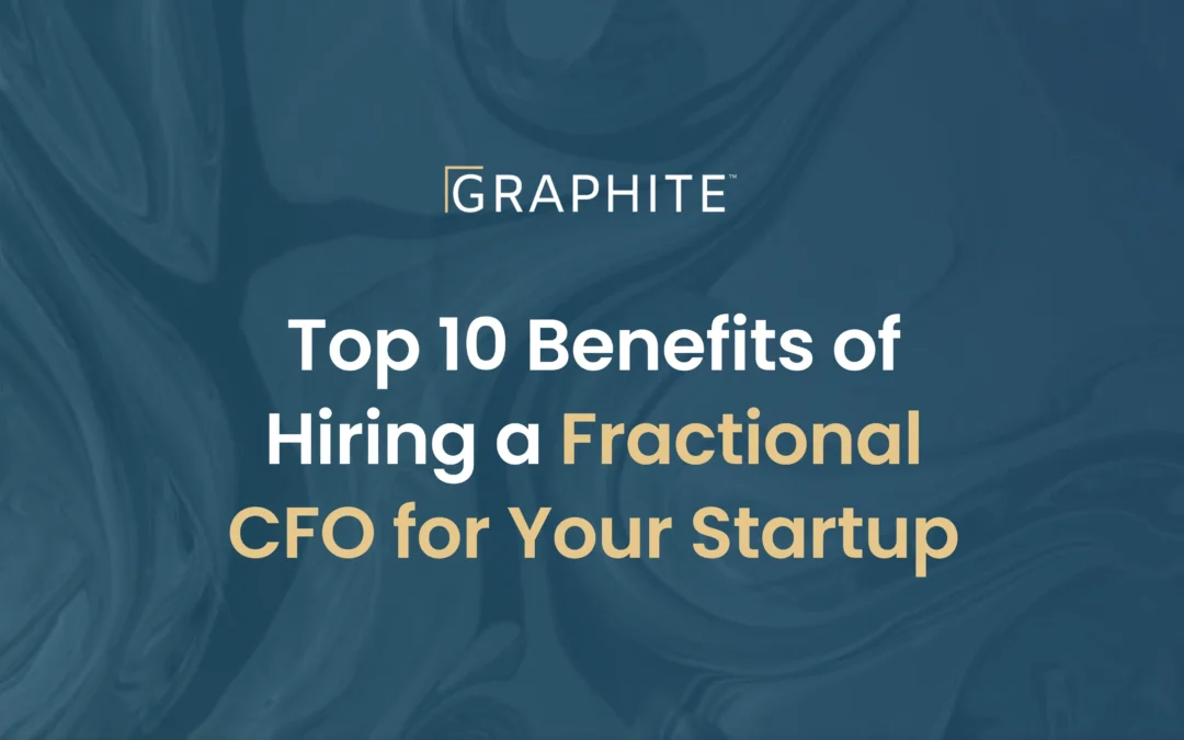 Top 10 Benefits of Hiring a Fractional CFO for Your Startup